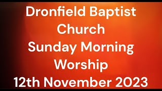 Dronfield Baptist Church Sunday Morning Worship 12th November 2023 [upl. by Schellens]