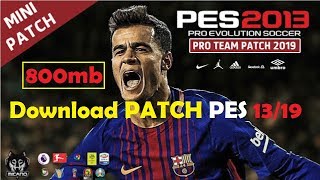 PES 2013 PATCH PES 2019  Pro Team Patch 2019 Mini Patch HDPC [upl. by Gyimah]