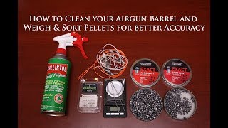 How to clean your Airgun Barrel and Weigh amp Sort Pellets for better Accuracy [upl. by Euf]