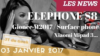 Elephone s8 Gionee M2017 Surface phone Xiaomi Mipad 3 et snapdragon 835 vlog tech 3 Janvier [upl. by Dorman]