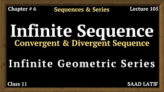 Class 11 Maths  Lecture 105  Chapter 6  Infinite Sequence  Infinite Geometric Sequence [upl. by Sellma]