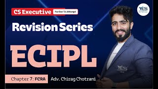 ECIPL Chapter 7 FCRA I Revision Lec 1  CS Executive ECIPL  Adv Chirag Chotrani [upl. by Aleicarg633]