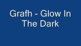 Grafh  Glow In The Dark [upl. by Noit]