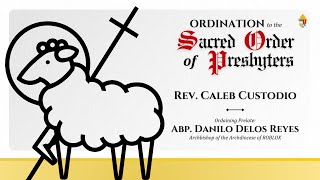 Ordination to the Sacred Order of Presbyters of Dcn Caleb Custodio [upl. by Idona]