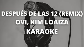 Después de las 12  Ovi Kim Loaiza  KARAOKE INSTRUMENTAL [upl. by Ruddie]