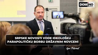 Igor Peternel Srpske Novosti vode ideološku parapolitičku borbu državnim novcem [upl. by Efar]