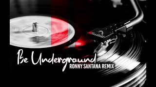 Ronny Santana  Be Underground Unrelesed House Mix [upl. by Drofyar]