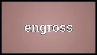 Engross Meaning [upl. by Katz898]