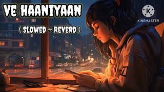 VE HAANIYAAN   SLOWED  REVERD [upl. by Luemas756]