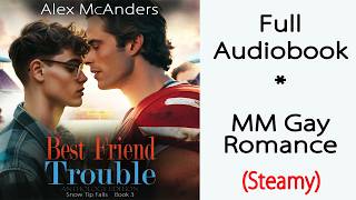 MM Romance  Bad BoyGay  Best Friend Trouble by Alex McAnders  STF Book 3 [upl. by Ott]