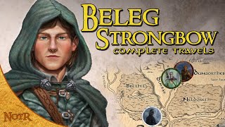 The Complete Travels of Beleg Strongbow  Tolkien Explained [upl. by Harriot]