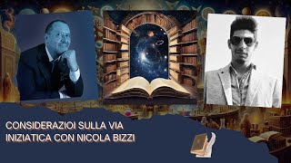 CONSIDERAZIONI SULLA VIA INIZIATICA CON NICOLA BIZZI [upl. by Vic230]