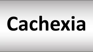 How to Pronounce Cachexia [upl. by Nilok]