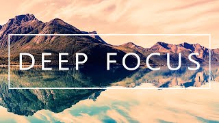 Deep Focus  Music For Studying Concentration and Work [upl. by Whitson]