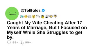 Caught My Wife Cheating After 17 Years of Marriage But I Focused on Myself While She [upl. by Ennalorac537]