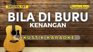 BILA DI BURU KENANGAN  SAMUDERA  AKUSTIK KARAOKE [upl. by Malinde]