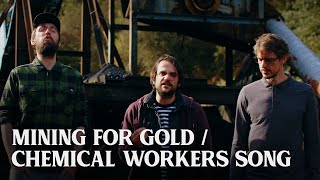 Mining for Gold  Chemical Workers Song  The Longest Johns [upl. by Carree]