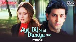 Aye Dil Dil Ki Duniya Mein  Lyrical  Yaadein  Hrithik Roshan Kareena Kapoor  KK Sneha Pant [upl. by Kearney]