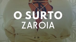 O Surto  Zaroia [upl. by Innos]