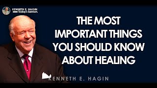 Kenneth E Hagin Todays Sermon \ The Most Important Things You Should Know About Healing [upl. by Aidahs57]