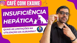 PERCA A INSEGURANÃ‡A EM SOLICITAR ALBUMINA PARA CÃƒES E GATOS COM SUSPEITA DE INSUFICIÃŠNCIA HEPÃTICA [upl. by Edelman]