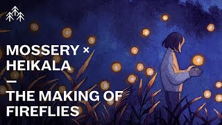 Mossery × Heikala  The Making of ‘Fireflies’ [upl. by Emmerich]