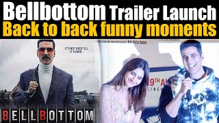 Bell Bottom Trailer LaunchAkshay KumarLara Dutta amp Vaani Kapoor के Back to Back Funny Moments [upl. by Hukill]