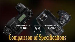 Panasonic Lumix S1R vs Panasonic Lumix FZ82 A Comparison of Specifications [upl. by Aiekram]