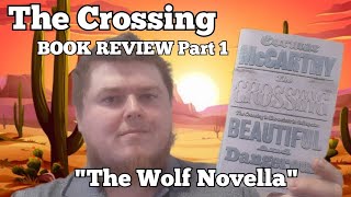 The Crossing  Cormac McCarthy BOOK REVIEW PART 1 [upl. by Marcelo867]