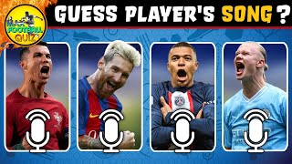 GUESS PLAYER WHO OWNS SONG 🎶 Ronaldo Song Messi Song Mbappé Song Haaland Song  MAX FOOTBALL QUIZ [upl. by Ahmar]