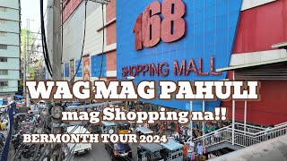 WAG MAG PAHULI MAG SHOPPING NA BERMONTH TOUR 2024  168 SHOPPING MALL DIVISORIA MANILA [upl. by Lletnom294]