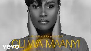 Juliana Kanyomozi  Oli Wa Maanyi Audio [upl. by Mure]