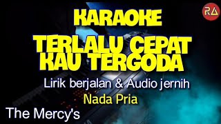 TERLALU CEPAT KAU TERGODA  KARAOKE NADA PRIA [upl. by Wareing562]