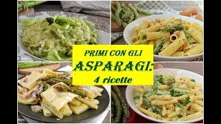 PRIMI PIATTI CON GLI ASPARAGI 4 ricette facili [upl. by Jillayne]