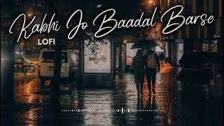 Kabhi Jo Badal Barse Full Lofi Song  SlowedReverb Arijit Singh  trending [upl. by Yrgoerg]