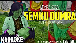 SEMKU DUMRA KARAOKE  Monpa song  Lyrical Song Monpa Singer Dawa Tash monpasong moyulsama [upl. by Adnawat881]