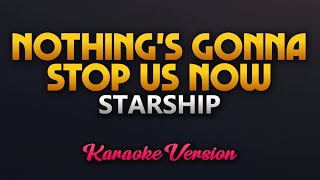 Nothings Gonna Stop Us Now  Starship Karaoke [upl. by Eidnalem]