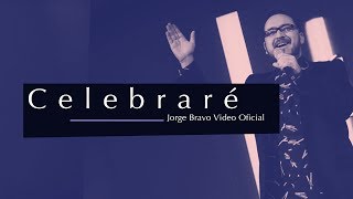 Jorge Bravo  Celebraré [upl. by Eenehs]