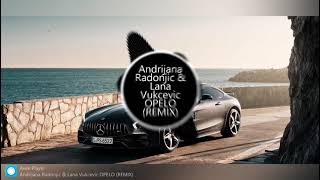 Andrijana Radonjic amp Lana Vukcevic OPELO REMIX [upl. by Nerw]