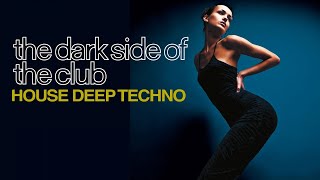 Best House Techno Dance Music  The Dark Side of the Club [upl. by Eldrida]