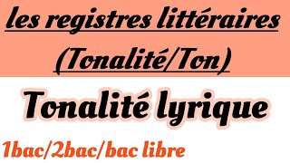 les registres littéraires tonalitéston1bac 2bacbac libreشرح مفصل بالعربيةtonalité lyrique [upl. by Hutchings]