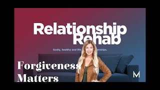 Relationship Rehab Forgiveness Matters  Message 022524 [upl. by Bricker]