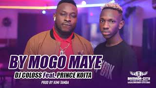 DJ COLOSS Feat PRINCE KOITA  BY MOGO MAYE [upl. by Asillem]