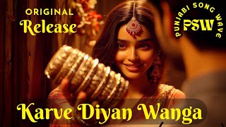 Karve Diyan Wanga  Feelings of Lover  New Punjabi Love Song 2024  PunjabiSongWave [upl. by Tse]