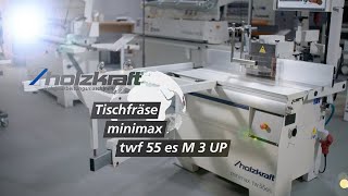 Holzkraft Tischfräse minimax twf 55 es M 3 UP [upl. by Asp]