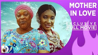 Mother in Love  Exclusive Nollywood Passion Movie Full [upl. by O'Driscoll]