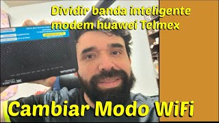 Modem Huawei HG8145V5V3 Telmex  Divide Banda Inteligente y Cambia Modo WIFI [upl. by Leonor]