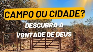 Campo ou Cidade Qual a Vontade de Deus Para Sua Vida [upl. by Eckardt841]