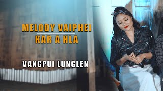 Melody Vaiphei  Kar A Hla  Vangpui Lunglen [upl. by Diva]