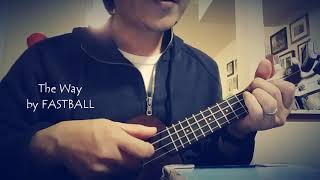 The Way  Fastball ukulele cover [upl. by Edlin]